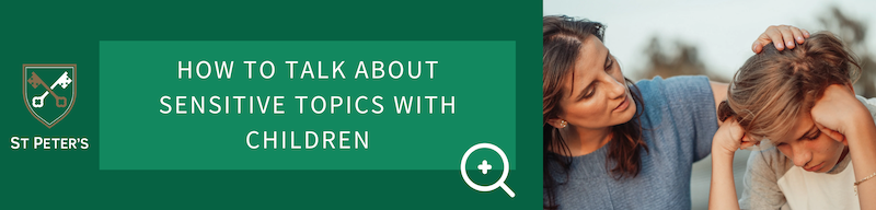 How to talk about sensitive topics with children